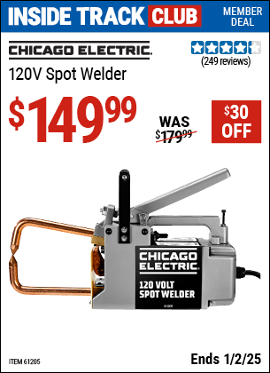 Inside Track Club members can Buy the CHICAGO ELECTRIC 120V Spot Welder (Item 61205) for $149.99, valid through 1/2/2025.