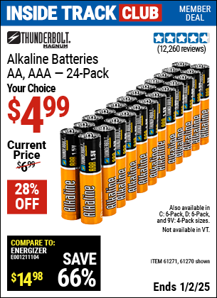 Inside Track Club members can Buy the THUNDERBOLT MAGNUM Alkaline Batteries (Item 61271/92404/61270/61272/92406/61279/92408) for $4.99, valid through 1/2/2025.