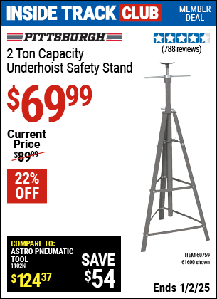 Inside Track Club members can Buy the PITTSBURGH AUTOMOTIVE 2 Ton Capacity Underhoist Safety Stand (Item 61600/60759) for $69.99, valid through 1/2/2025.