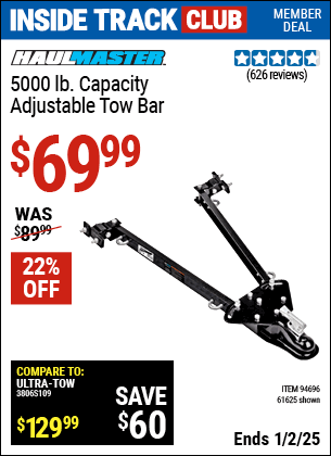 Inside Track Club members can Buy the HAUL-MASTER 5000 lb. Capacity Adjustable Tow Bar (Item 61625/94696) for $69.99, valid through 1/2/2025.