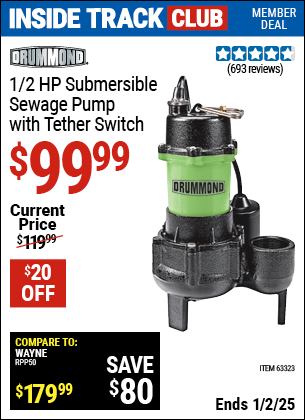 Inside Track Club members can Buy the DRUMMOND 1/2 HP Submersible Sewage Pump with Tether Switch (Item 63323) for $99.99, valid through 1/2/2025.