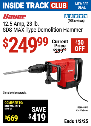 Inside Track Club members can Buy the BAUER 12.5 Amp 23 lb. SDS-MAX Type Demolition Hammer (Item 63437/63440) for $249.99, valid through 1/2/2025.