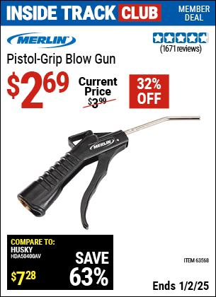 Inside Track Club members can Buy the MERLIN Pistol Grip Blow Gun (Item 63568) for $2.69, valid through 1/2/2025.