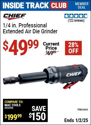 Inside Track Club members can Buy the CHIEF 1/4 in. Professional Extended Air Die Grinder (Item 64624) for $49.99, valid through 1/2/2025.