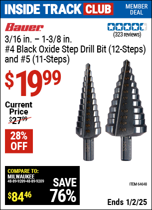 Inside Track Club members can Buy the BAUER 3/16 in. – 1-3/8 in. #4 Black Oxide Step Drill Bit (12-Steps) and #5 (11-Steps) (Item 64648) for $19.99, valid through 1/2/2025.