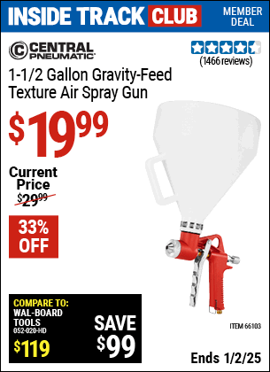 Inside Track Club members can Buy the CENTRAL PNEUMATIC 1-1/2 gallon Gravity-Feed Texture Air Spray Gun (Item 66103) for $19.99, valid through 1/2/2025.