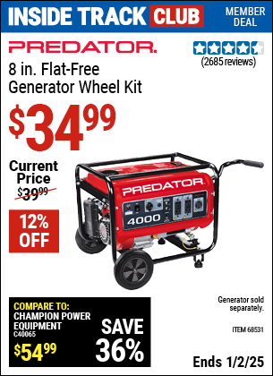 Inside Track Club members can Buy the PREDATOR 8 in. Flat-Free Generator Wheel Kit (Item 68531) for $34.99, valid through 1/2/2025.