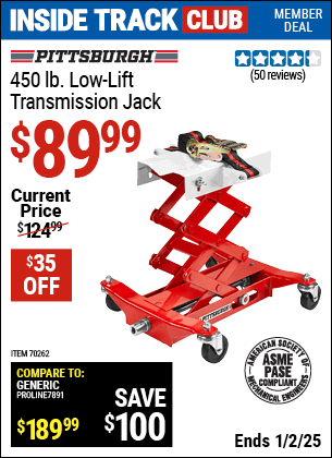 Inside Track Club members can Buy the PITTSBURGH AUTOMOTIVE 450 lb. Low-Lift Transmission Jack (Item 70262) for $89.99, valid through 1/2/2025.