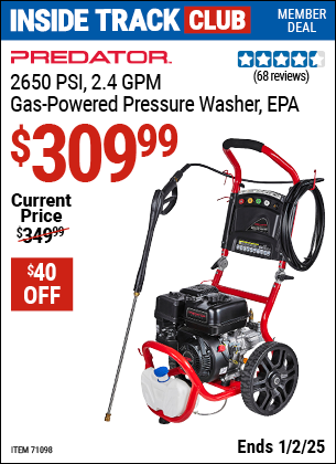 Inside Track Club members can Buy the PREDATOR 2650 PSI, 2.4 GPM Gas-Powered Pressure Washer (Item 71098) for $309.99, valid through 1/2/2025.