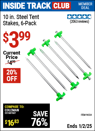 Inside Track Club members can Buy the 10 In. Steel Tent Stakes, 6-Pack (Item 96534) for $3.99, valid through 1/2/2025.