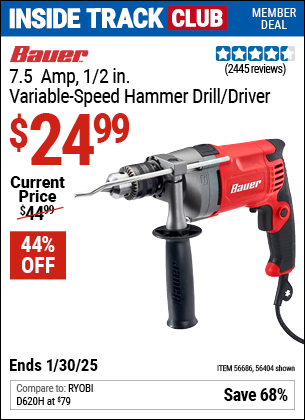 Inside Track Club members can Buy the BAUER 7.5 Amp 1/2 in. Variable-Speed Hammer Drill/Driver (Item 56404/56686) for $24.99, valid through 1/30/2025.