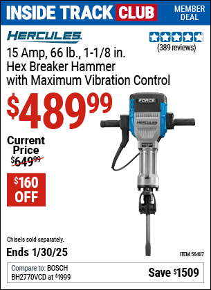 Inside Track Club members can Buy the HERCULES 15 Amp 66 Lb. 1-1/8 in. Hex Breaker Hammer with Maximum Vibration Control (Item 56407) for $489.99, valid through 1/30/2025.