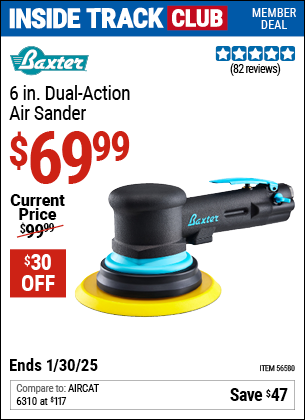 Inside Track Club members can Buy the BAXTER 6 in. Dual Action Air Sander (Item 56580) for $69.99, valid through 1/30/2025.