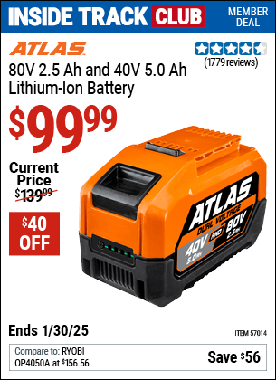 Inside Track Club members can Buy the ATLAS 80V 2.5 Ah and 40V 5.0 Ah Lithium-Ion Battery (Item 57014) for $99.99, valid through 1/30/2025.