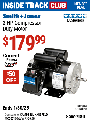 Inside Track Club members can Buy the SMITH + JONES 3 HP Compressor Duty Motor (Item 57340/68302) for $179.99, valid through 1/30/2025.