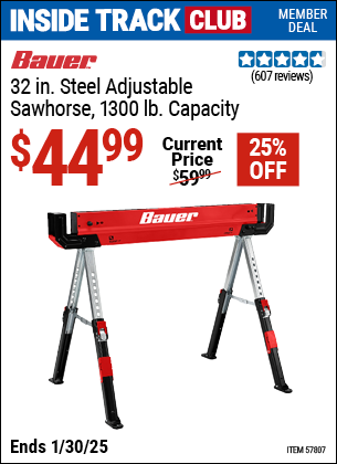 Inside Track Club members can Buy the BAUER 32 in. Steel Adjustable Sawhorse, 1300 lb. Capacity (Item 57807) for $44.99, valid through 1/30/2025.