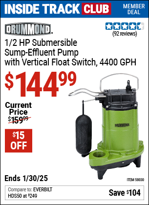 Inside Track Club members can Buy the DRUMMOND 1/2 HP Submersible Sump-Effluent Pump with Vertical Float Switch 4400 GPH (Item 58030) for $144.99, valid through 1/30/2025.