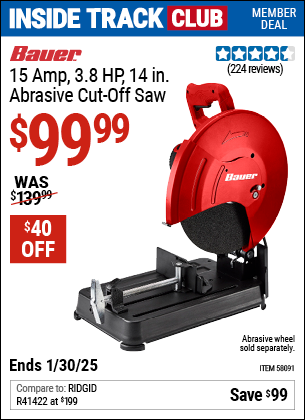 Inside Track Club members can Buy the BAUER 15 Amp 3.8 HP 14 in. Abrasive Cut-Off Saw (Item 58091) for $99.99, valid through 1/30/2025.