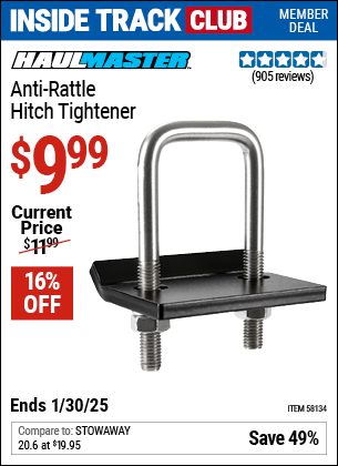 Inside Track Club members can Buy the HAUL-MASTER Anti-Rattle Hitch Tightener (Item 58134) for $9.99, valid through 1/30/2025.