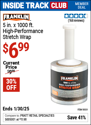 Inside Track Club members can Buy the FRANKLIN 5 in. x 1000 ft. High Performance Stretch Wrap (Item 58331) for $6.99, valid through 1/30/2025.