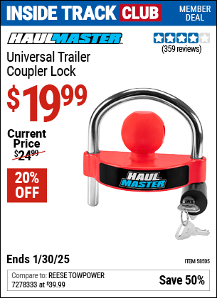 Inside Track Club members can Buy the HAUL-MASTER Universal Trailer Coupler Lock (Item 58505) for $19.99, valid through 1/30/2025.