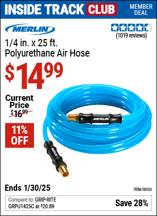 Inside Track Club members can Buy the MERLIN 1/4 in. x 25 ft. Polyurethane Air Hose (Item 58533) for $14.99, valid through 1/30/2025.