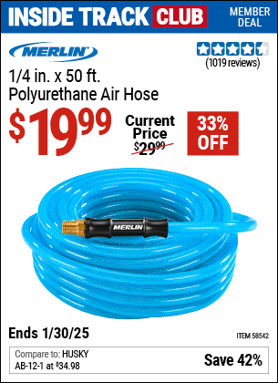 Inside Track Club members can Buy the MERLIN 1/4 in. x 50 ft. Polyurethane Air Hose (Item 58542) for $19.99, valid through 1/30/2025.