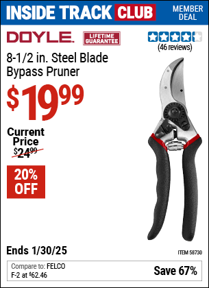 Inside Track Club members can Buy the DOYLE 8-1/2 in. Steel Blade Bypass Pruner (Item 58730) for $19.99, valid through 1/30/2025.