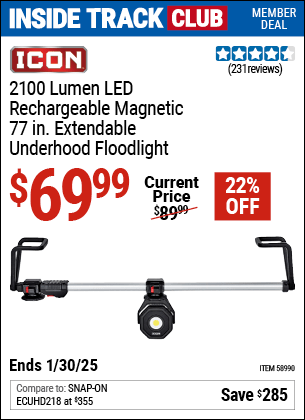 Inside Track Club members can Buy the ICON 2100 Lumen LED Rechargeable Magnetic 77 in. Extendable Underhood Floodlight (Item 58990) for $69.99, valid through 1/30/2025.