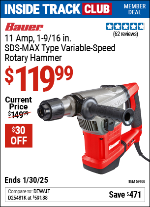 Inside Track Club members can Buy the BAUER 11 Amp, 1-9/16 in. SDS-MAX Type Variable-Speed Rotary Hammer (Item 59100) for $119.99, valid through 1/30/2025.