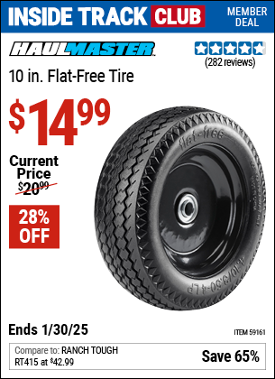 Inside Track Club members can Buy the HAUL-MASTER 10 in. Flat-Free Tire (Item 59161) for $14.99, valid through 1/30/2025.