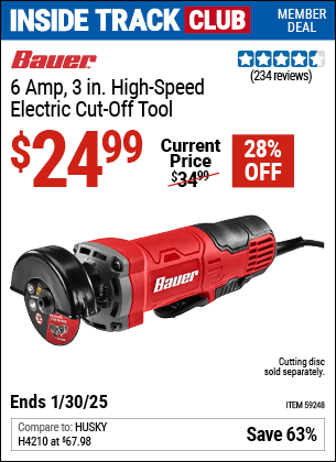 Inside Track Club members can Buy the BAUER 6 Amp 3 in. High Speed Electric Cut-Off Tool (Item 59248) for $24.99, valid through 1/30/2025.