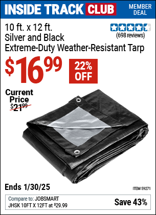 Inside Track Club members can Buy the 10 ft. x 12 ft. Silver and Black Extreme-Duty, Weather-Resistant Tarp (Item 59271) for $16.99, valid through 1/30/2025.