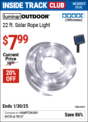 Inside Track Club members can Buy the LUMINAR OUTDOOR 22 ft. Solar Rope Light (Item 59297) for $7.99, valid through 1/30/2025.