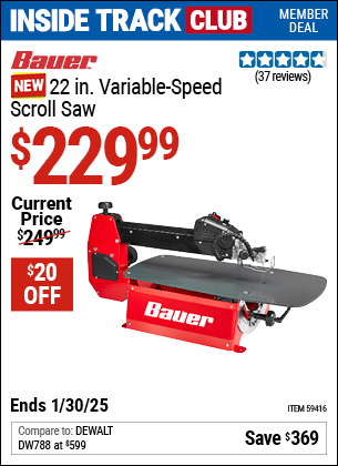 Inside Track Club members can Buy the BAUER 22 in. Variable-Speed Scroll Saw (Item 59416) for $229.99, valid through 1/30/2025.