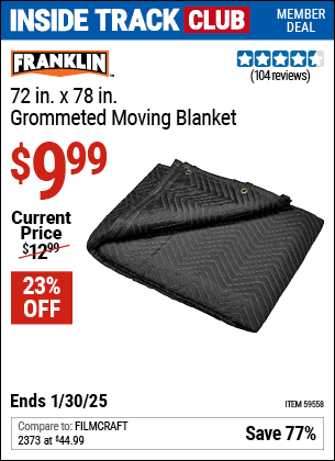 Inside Track Club members can Buy the FRANKLIN 72 in. x 78 in. Grommeted Moving Blanket (Item 59558) for $9.99, valid through 1/30/2025.