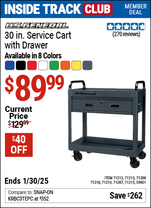 Inside Track Club members can Buy the U.S. GENERAL 30 in., 1-Drawer Service Cart (Item 59851/71208/71210/71215/71207/71214/71213/71212) for $89.99, valid through 1/30/2025.