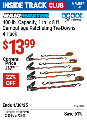 Inside Track Club members can Buy the HAUL-MASTER 400 lb. Capacity 1 in. x 8 ft. Camouflage Ratcheting Tie Downs, 4-Pack (Item 61284) for $13.99, valid through 1/30/2025.