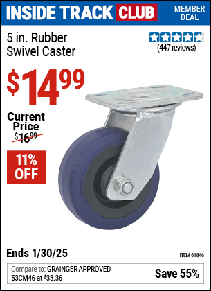 Inside Track Club members can Buy the 5 in. Rubber Swivel Caster (Item 61846) for $14.99, valid through 1/30/2025.