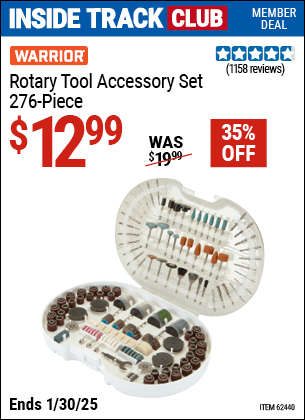 Inside Track Club members can Buy the WARRIOR Rotary Tool Accessory Set, 276-Piece (Item 62440) for $12.99, valid through 1/30/2025.