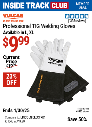 Inside Track Club members can Buy the VULCAN DEFENDER Professional TIG Welding Gloves (Item 63485/63486) for $9.99, valid through 1/30/2025.