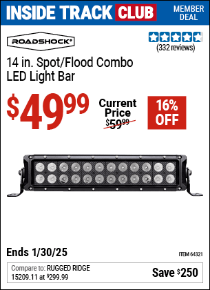 Inside Track Club members can Buy the ROADSHOCK 14 in. Spot/Flood Combo LED Light Bar (Item 64321) for $49.99, valid through 1/30/2025.