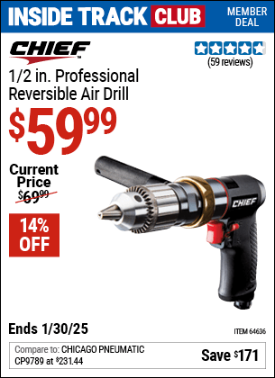 Inside Track Club members can Buy the CHIEF 1/2 in. Professional Reversible Air Drill (Item 64636) for $59.99, valid through 1/30/2025.