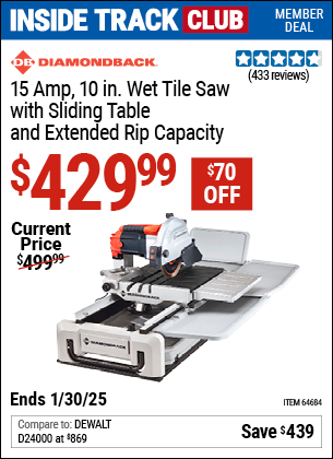 Inside Track Club members can Buy the DIAMONDBACK 15 Amp 10 in. Wet Tile Saw with Sliding Table and Extended Rip Capacity (Item 64684) for $429.99, valid through 1/30/2025.