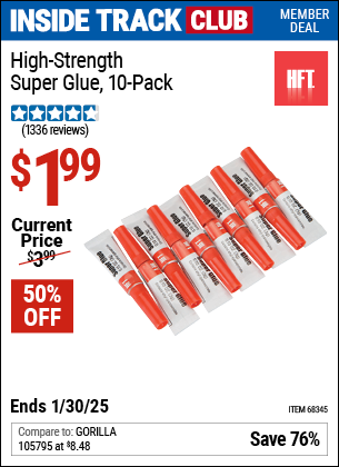 Inside Track Club members can Buy the HFT High Strength Super Glue, 10-Pack (Item 68345) for $1.99, valid through 1/30/2025.