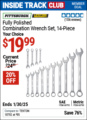 Inside Track Club members can Buy the PITTSBURGH Fully Polished Combination Wrench Set, 14-Piece (Item 68790/68792) for $19.99, valid through 1/30/2025.