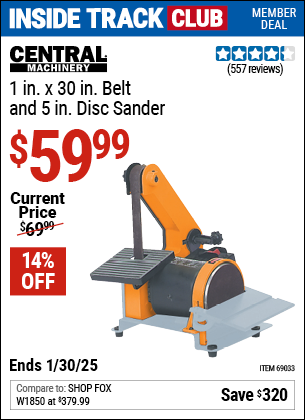 Inside Track Club members can Buy the CENTRAL MACHINERY 1 in. x 30 in. Belt and 5 in. Disc Sander (Item 69033) for $59.99, valid through 1/30/2025.