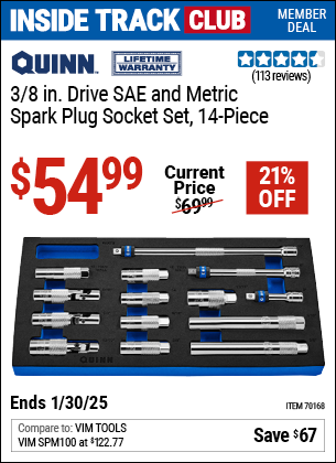 Inside Track Club members can Buy the QUINN 3/8 in. Drive SAE and Metric Spark Plug Socket Set, 14-Piece (Item 70168) for $54.99, valid through 1/30/2025.