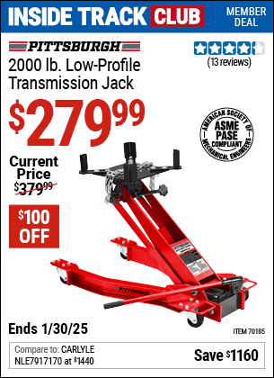 Inside Track Club members can Buy the PITTSBURGH 2000 lb. Low-Profile Transmission Jack (Item 70185) for $279.99, valid through 1/30/2025.