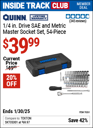 Inside Track Club members can Buy the QUINN 1/4 in. Drive SAE and Metric Master Socket Set, 54-Piece (Item 70261) for $39.99, valid through 1/30/2025.